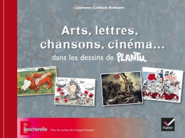 Arts Lettres Chansons Cinéma... Dans Les Dessins De Plantu (2014) De Laurence Caillaud-Roboam - Humour