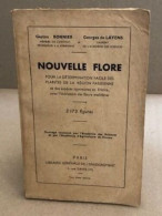 Nouvelle Flore : Pour La Détermination Facile Des Plantes De La Region Parisienne/ 2173 Figures - Garden