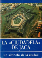 La Ciudadela De Jaca, Un Símbolo De La Ciudad - Geschiedenis & Kunst