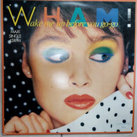 WHAM  "Wake Me Up Before You Go Go"   Maxi 45 T  CBS RECORD EPIC A 12.4440    (CM4) - 45 Rpm - Maxi-Singles