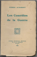 Les Comédies De La Guerre Pierre Audibert 1928 Edit. A. Delpeuch Paris (feuilles Non Découpées-dédicacé+carte De Visite) - War 1914-18