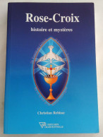 Rose-Croix, Histoire Et Mystères - Christian Rebisse - Esoterismo