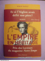 NAPOLEON Serge HAYAT L'Empire En Héritage ALLARY Editions 491 Pages (3 Photos) - Históricos