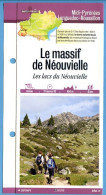 65 Hautes Pyrénées LE MASSIF DE NEOUVIELLE Les Lacs De Néouvielle  Midi Pyrénées Fiche Dépliante Randonnées Et Balades - Géographie