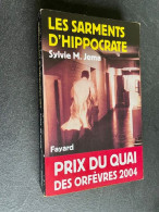 Edition Fayard    LES SARMENTS D’HIPPOCRATE    Sylvie M. JEMA    Prix Du Quai Des Orfèvres 2004 - Fayard