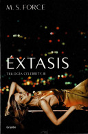 Extasis. Trilogía Celebrity III - M. S. Force - Littérature