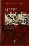 Mater Dolorosa. La Idea De España En El Siglo XIX - José Alvarez Junco - Geschiedenis & Kunst