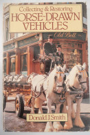 HORSE-DRAWN VEHICLES Collecting & Restoring By Donald J. Smith 1981 Paarden Koetsen Trektuigen Commercial Agricultural - Other & Unclassified