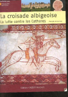 La Croisade Albigeoise, La Lutte Contre Les Cathares - Monographie Patrimoine - Francois De Lannoy - 2013 - Histoire