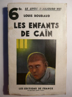 LES ENFANTS DE CAIN - LOUIS ROUBAUD - LE LIVRE D' AUJOURD' HUI - LES EDITIONS DE FRANCE - 1932 - Otros Clásicos