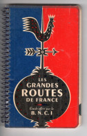 LES GRANDES ROUTES DE France . Guide Offert Par La B.N.C.I. - Cartes/Atlas