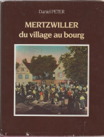 Livre - Daniel Peter  - Mertzwiller Du Village Au Bourg - Alsace