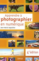 Apprendre à Photographier En Numérique (2013) De Jean-Marie Sepulchre - Photographie