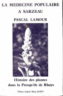 La Médecine Populaire à Sarzeau : Histoire Des Plantes Dans La Presqu'île De Rhuys (1984) De Pascal Lamou - Gesundheit