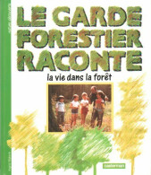 Le Garde Forestier Raconte La Vie Dans La Forêt (1989) De Ingrid Nijkerk - Natuur