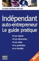 Indépendant Auto-entrepreneur : Le Guide Pratique 2010 (2009) De Dominique Serio - Droit