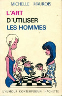 L'art D'utiliser Les Hommes (1968) De Michelle Maurois - Humour