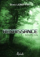 Renaissance : Soupçon (2016) De Denis Lereffait - Autres & Non Classés