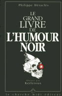 Le Grand Livre De L'humour Noir (1992) De Philippe Héraclès - Humor