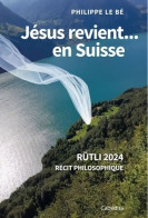 Jésus Revient... En Suisse - Rütli 2024 (2022) De Philippe Le Bé - Religion