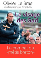 Le Visage Des Gad. Le Combat Du Métis Breton (2015) De Olivier Le Bras - Sonstige & Ohne Zuordnung