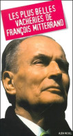 Les Plus Belles Vacheries De François Mitterrand (2001) De Collectif - Humor