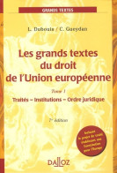 Les Grands Textes Du Droit De L'Union Européenne : Tome I Traités Institutions Ordre Juridique (2005) D - Derecho