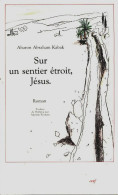 Sur Un Sentier étroit Jésus (1996) De Aharon Abraham Kabak - Godsdienst