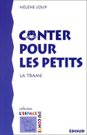 Conter Pour Les Petits : La Trame (2005) De Hélène Loup - Non Classificati