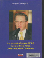 Le Narcotrafiquant N°82 Alvaro Uribe Vélez Président De La Colombie (2009) De SergioV. Camargo - Historia