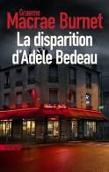 La Disparition D'Adèle Bedeau (2018) De Graeme Macrae Burnet - Sonstige & Ohne Zuordnung