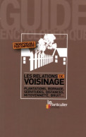 Les Relations De Voisinage : Plantations Bornage Servitudes Distances Mitoyenneté Bruit... (2008) De  - Derecho
