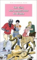 Les Cinq Aux Rendez-vous Du Diable (1994) De Claude Blyton - Sonstige & Ohne Zuordnung