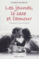 Les Jeunes Le Sexe Et L'amour : Comment Leur En Parler (2003) De Elisabeth Bourgois - Salute