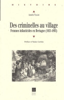 Des Criminelles Au Village. Femmes Infanticides En Bretagne (2001) De Annick Tillier - Histoire
