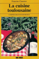 La Cuisine Toulousaine (1995) De Francine Claustres - Gastronomia