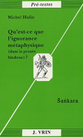 Qu'est-ce Que L'ignorance Métaphysique ? Sankara (2002) De Michel Hulin - Religión
