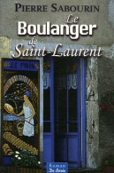 Le Boulanger De Saint-Laurent (2007) De Pierre Sabourin - Autres & Non Classés