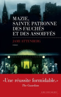 Mazie Sainte Patronne Des Fauchés Et Des Assoiffés (2016) De Jami Attenberg - Otros & Sin Clasificación