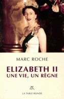 Elizabeth II. Une Vie, Un Règne (2012) De Marc Roche - Geschichte