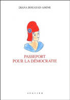 Passeport Pour La Démocratie (2005) De Diana Bouayad-Amine - Altri & Non Classificati