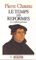 Le Temps Des Réformes Tome II : La Réforme Protestante (1984) De Pierre Chaunu - History