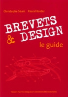 Brevets Et Design : Le Guide (2006) De Christophe Saam - Droit