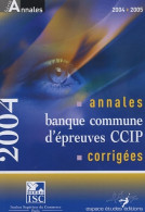 Annales 2004 De La Banque D'épreuves Communes CCIP : Sujets Et Corrigés (2004) De Bernard Cier - 18 Años Y Más