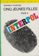 Cinq Jeunes Filles Face à Interpol De Georges G Toudouze - Bibliothèque Verte - 1966 - Biblioteca Verde