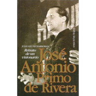 LS001# Libro 'Retrato De Un Visionario. José Antonio Primo De Rivera' De Julio Gil Pecharromán - Histoire Et Art