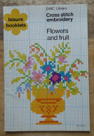 Cross Stitch Embroidery Flowers And Fruit DMC Library Leisure Booklets 1977 - Books On Collecting