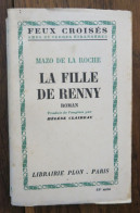 La Fille De Renny De Mazo De La Roche. Librairie Plon, Collection "Feux Croisés", Paris. 1951 - Andere & Zonder Classificatie