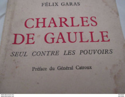 LIVRE - CHARLES DE GAULLE - Seul Contre Les Pouvoirs  - 1957 - Format  20/14 - 300 Pages - Geschichte