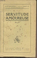 Servitude Amoureuse - Lecomte Georges - 1949 - Altri & Non Classificati